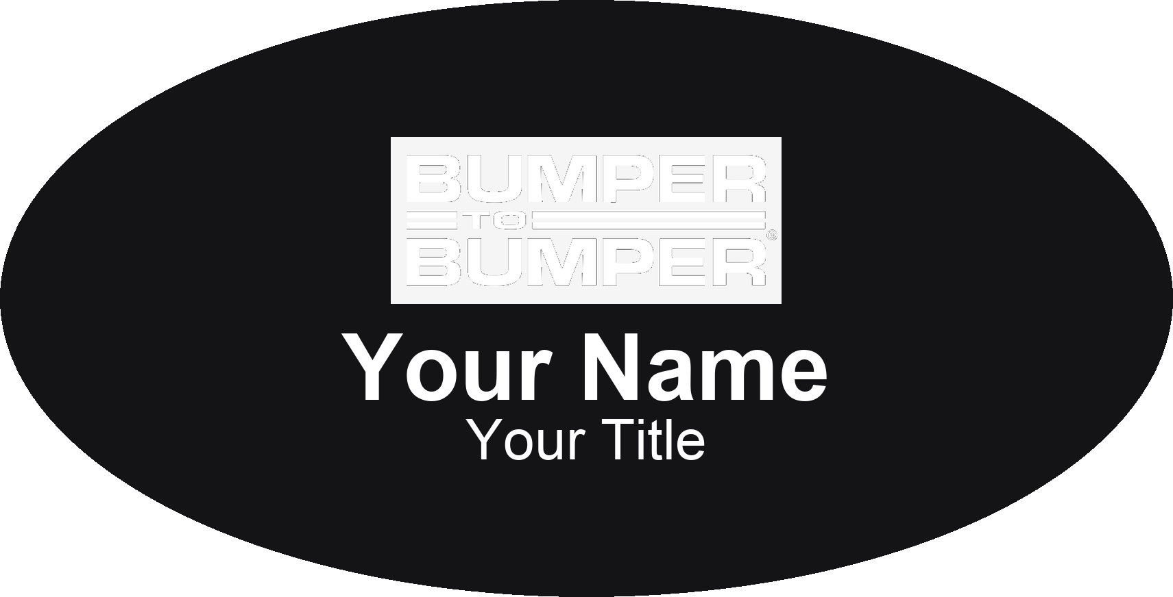 Bumper to Bumper Name Badge, Black, No Border Oval 3" × 1.5"