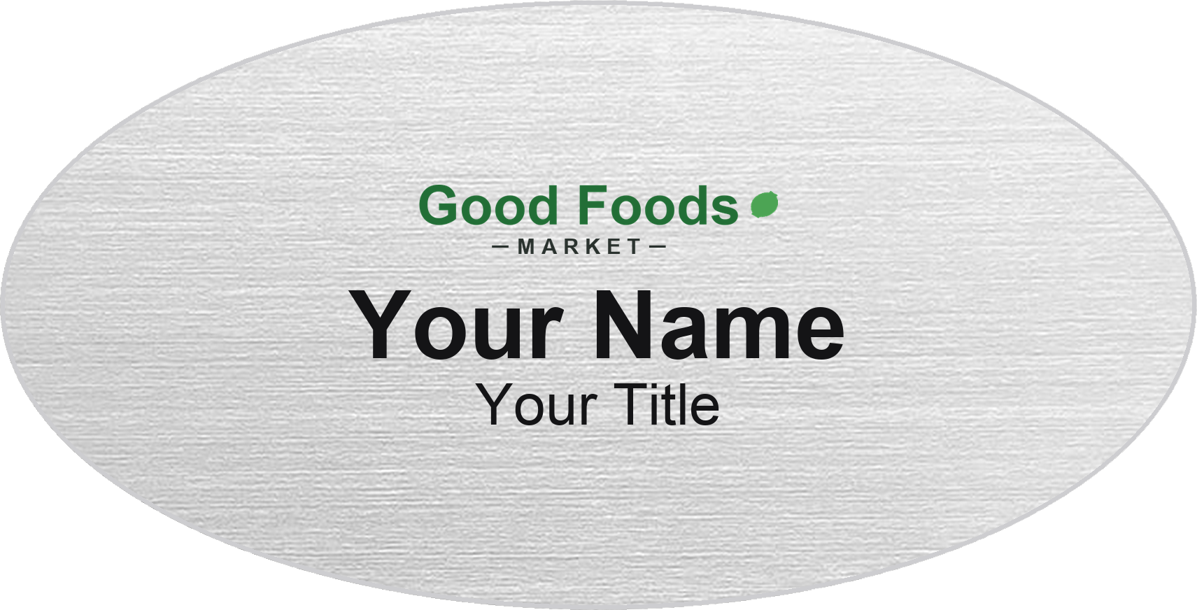 Good Foods Market Name Badge, Silver Metallic, No Border Oval 3" × 1.5"
