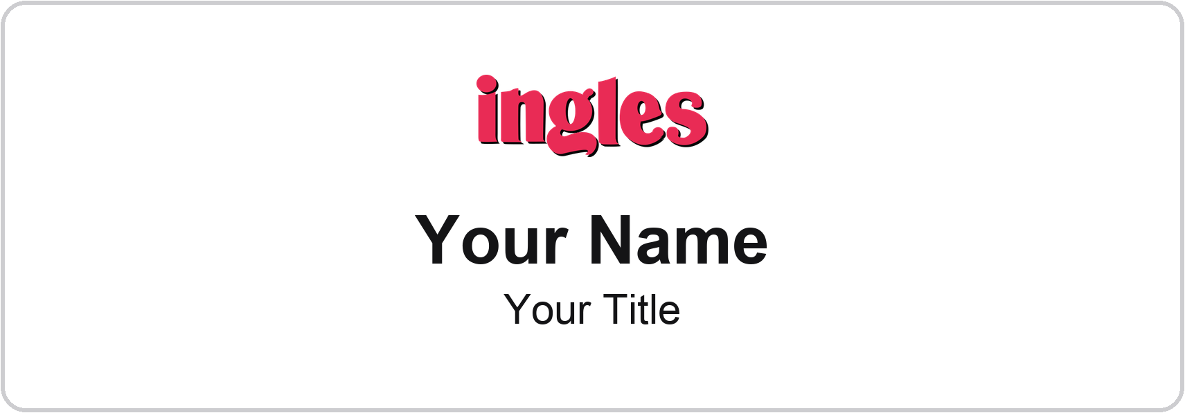 Ingles Markets Name Badge, White, No Border 3" × 1"