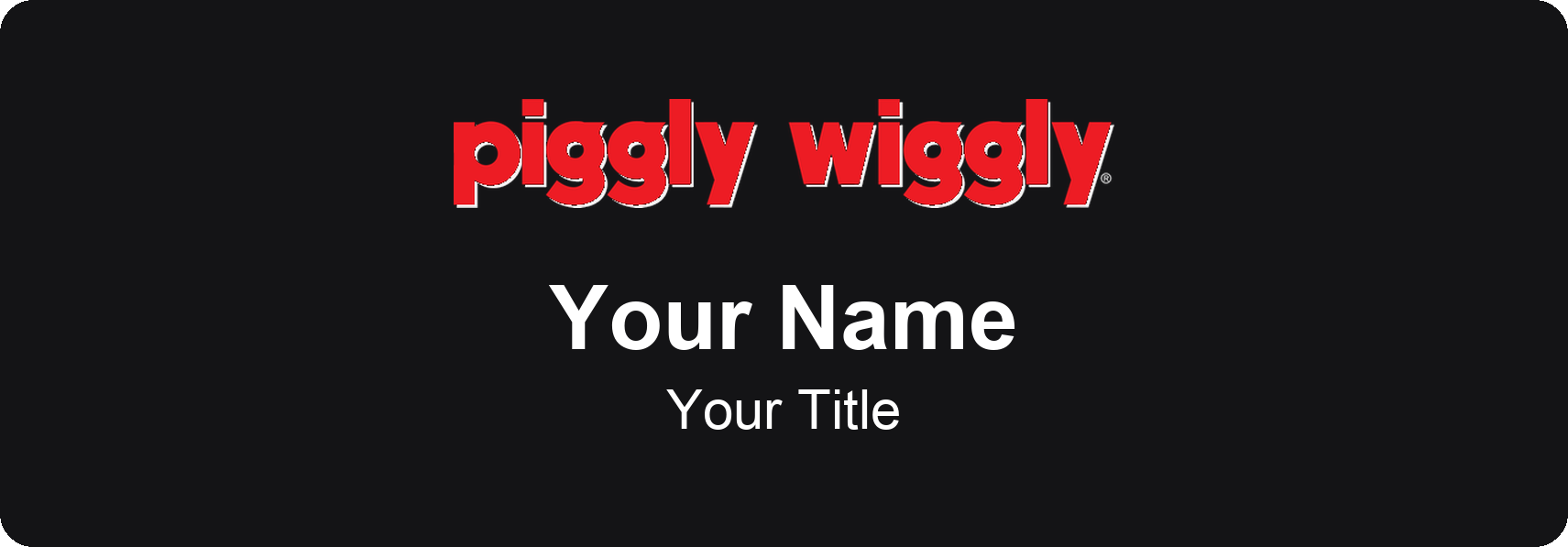 Piggly Wiggly Name Badge, Black, No Border 3" × 1"