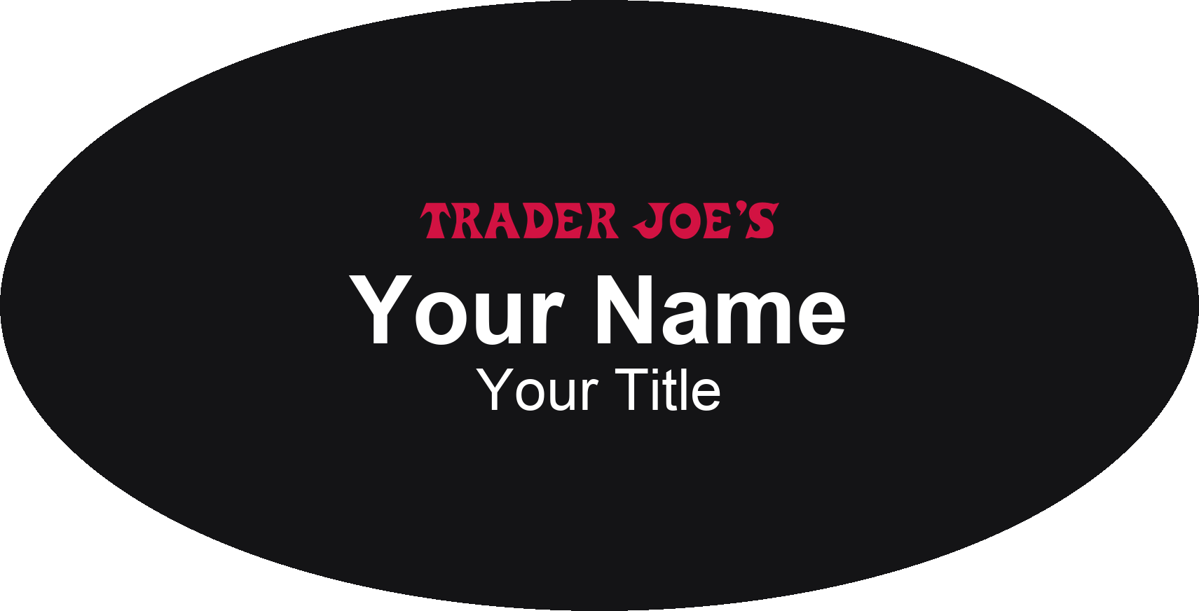 Trader Joe's Name Badge, Black, No Border Oval 3" × 1.5"