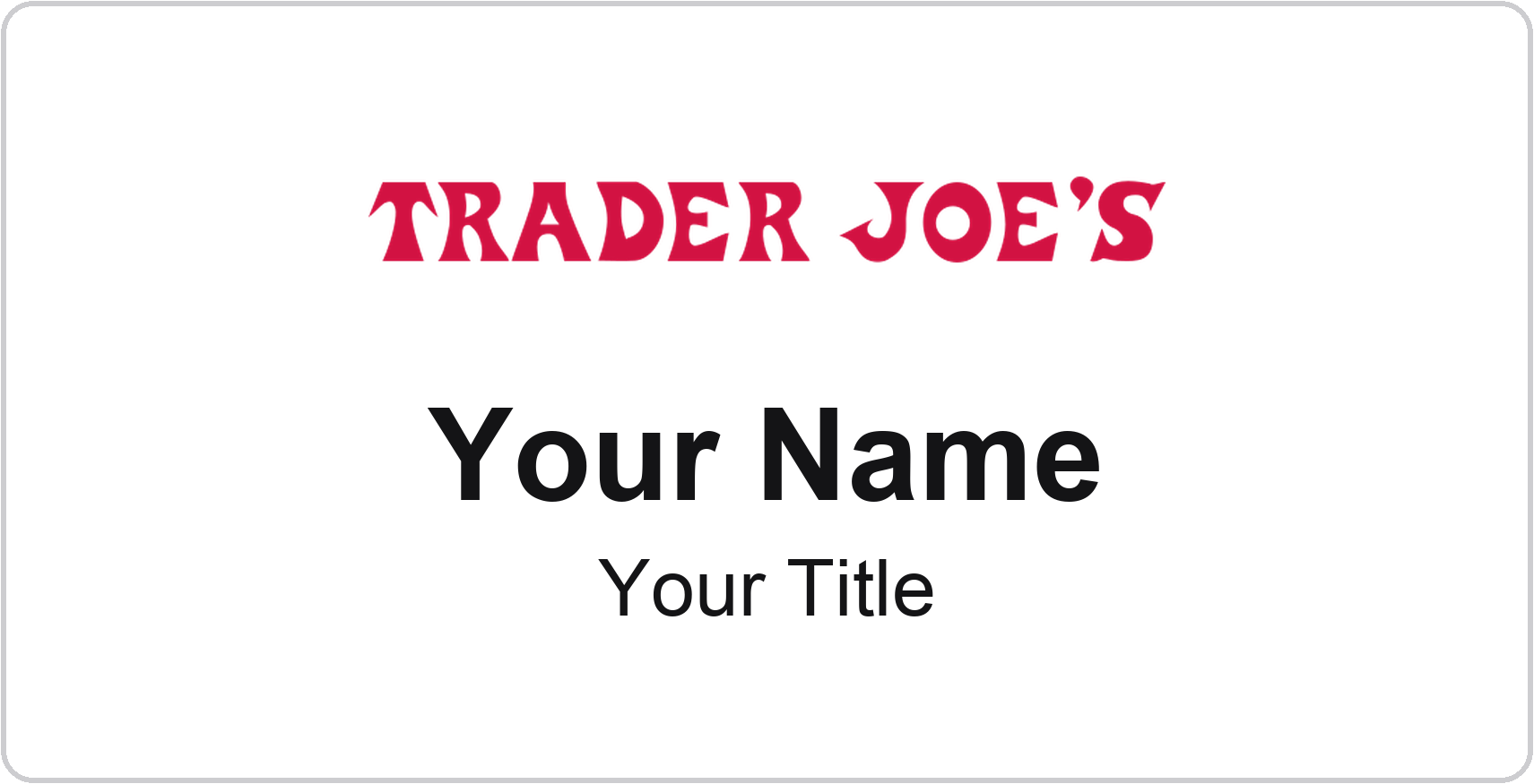 Trader Joe's Name Badge, White, No Border 3" × 1.5"