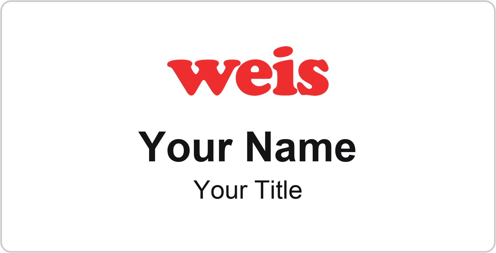 Weis Markets Name Badge, White, No Border 3" × 1.5"