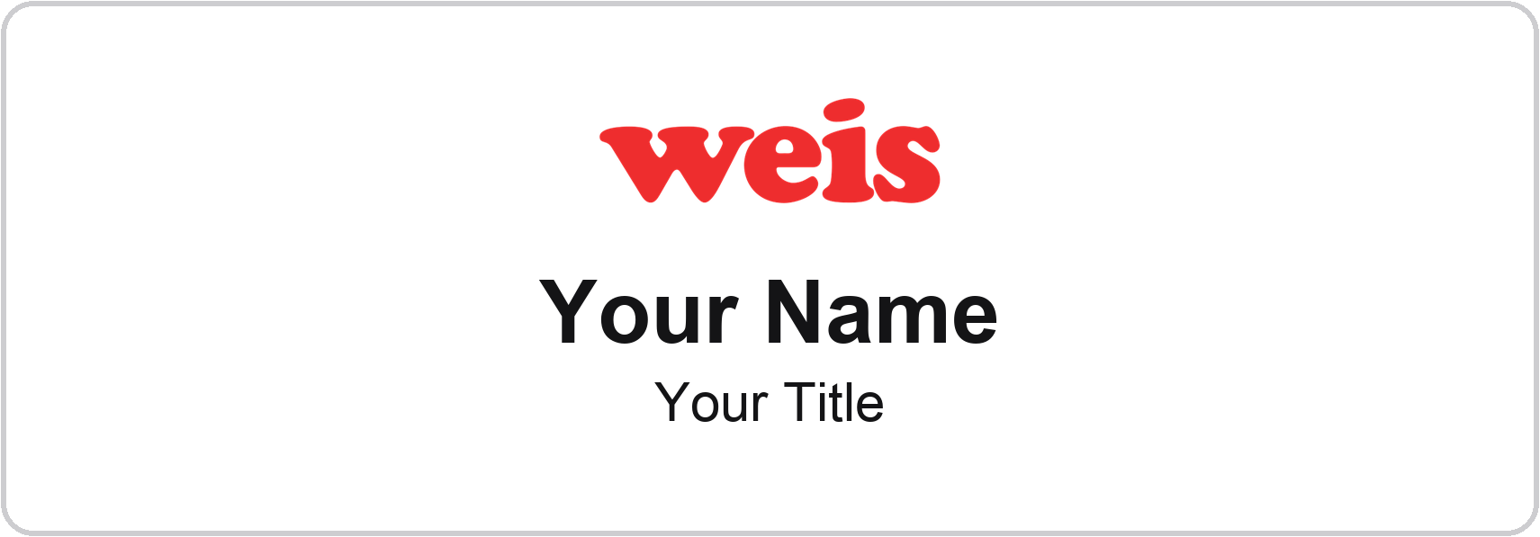 Weis Markets Name Badge, White, No Border 3" × 1"