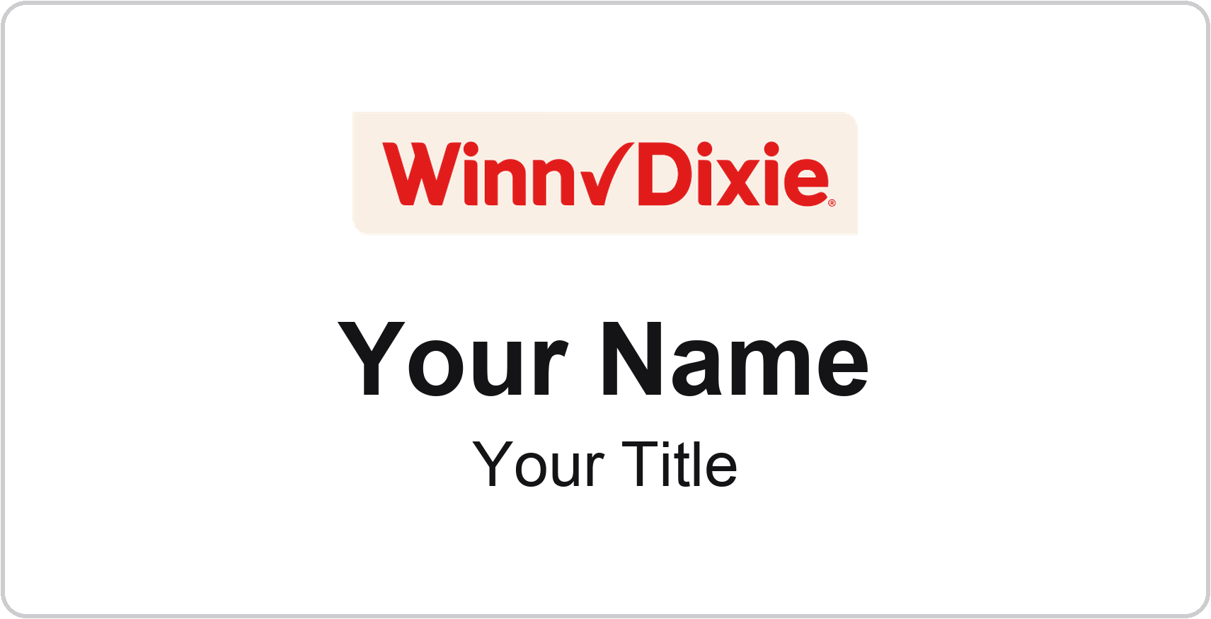 Winn-Dixie Name Badge, White, No Border 3" × 1.5"