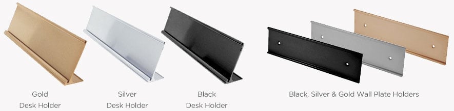 Available nameplate holders in gold, silver, and black finishes for desk and wall mounting