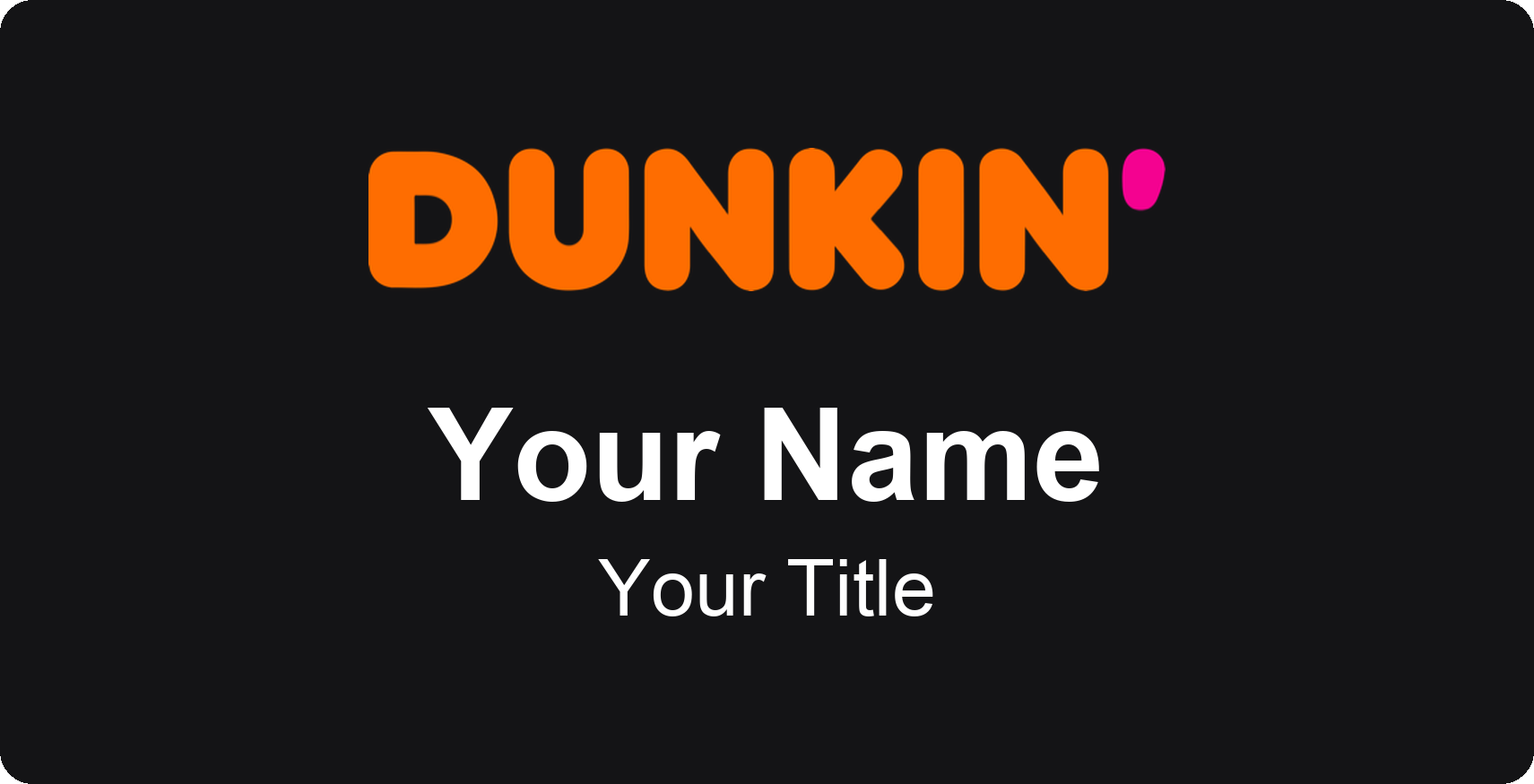 Dunkin' restaurant name badge Black, No Border