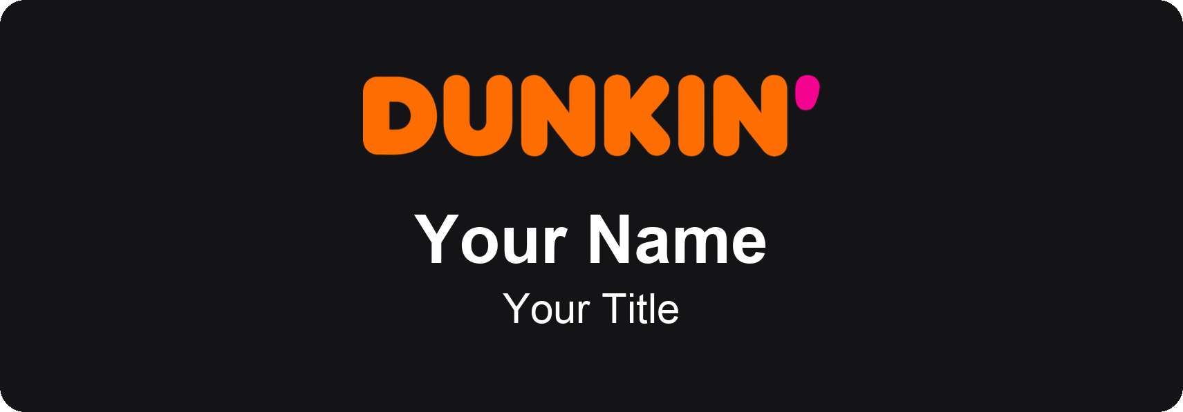 Dunkin' Name Badge, Black, No Border 3" × 1"
