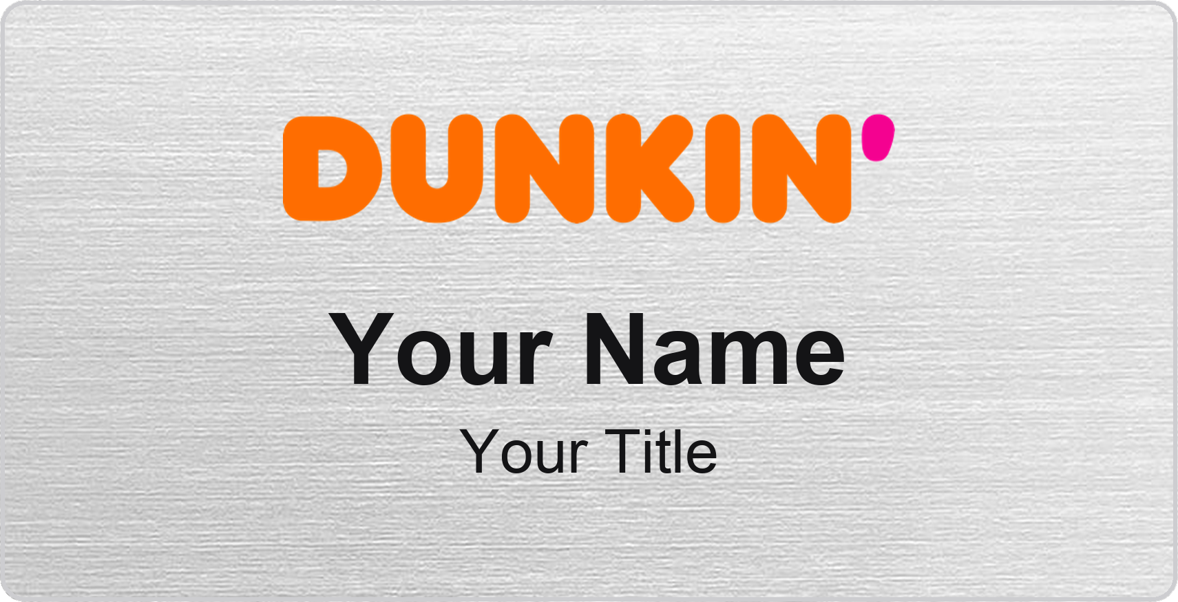 Dunkin' restaurant name badge Silver Metallic, No Border