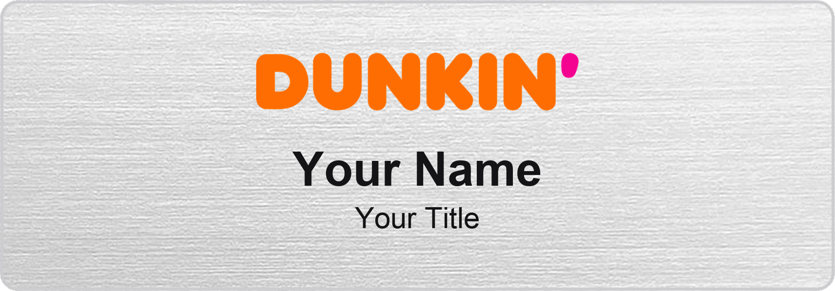 Dunkin' Name Badge, Silver Metallic, No Border 3" × 1"