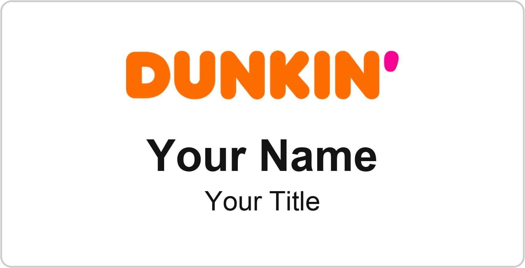 Dunkin' restaurant name badge White, No Border