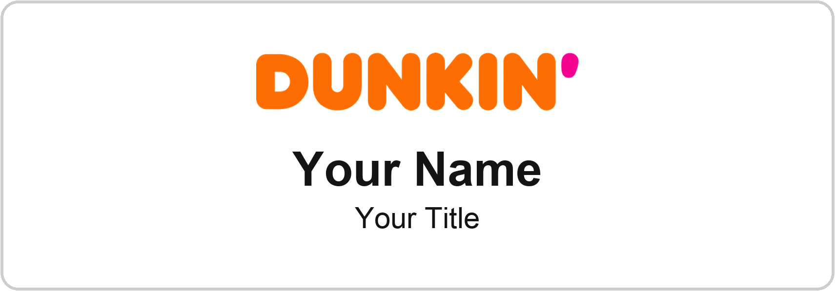 Dunkin' Name Badge, White, No Border 3" × 1"